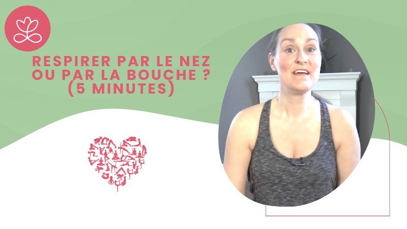 Respirer par le nez ou par la bouche ? (5 minutes)